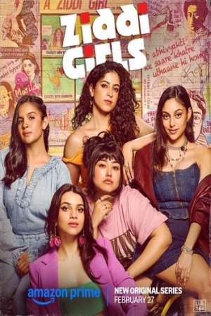 Download Ziddi Girls (2025) Season 1 Hindi Complete Amazon Original WEB Series 480p | 720p | 1080p WEB-DL