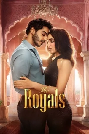 Download The Royals (2025) Season 1 Complete | Hindi Netflix Original Series 480p | 720p | 1080p WEB-DL