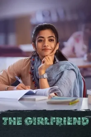 Download The Girlfriend (2025) Dual Audio [Hindi + Telugu] 480p [550MB] | 720p [1.6GB] | 1080p [3GB] | 2160p 4K WeB-DL