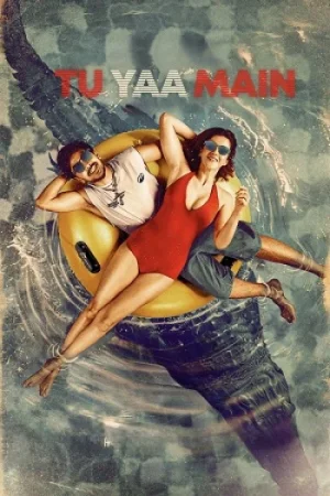 Download Tu Yaa Main (2026) Netflix WEB-DL {Hindi DD5.1} Full Movie 480p [370MB] | 720p [1GB] | 1080p [3GB]