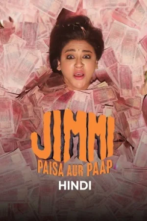 Download Jimmi: Paisa Aur Paap (Season 1) Hindi DD5.1 Complete Web Series 480p | 720p | 1080p WEB-DL