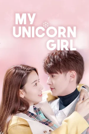 Download My Unicorn Girl (Season 1) Hindi ORG Dubbed C-Drama Series 480p 720p & 1080p WEB-DL