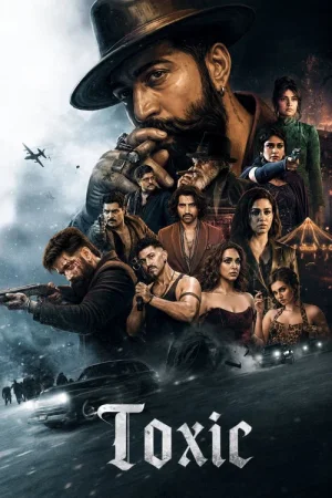 Download Toxic: A Fairytale for Grown-Ups (2026) HQ HDRip Multi-Audio [Hindi + Multi Audio (DD2.0)] 480p [650MB] | 720p [1.7GB] | 1080p [3.5GB]